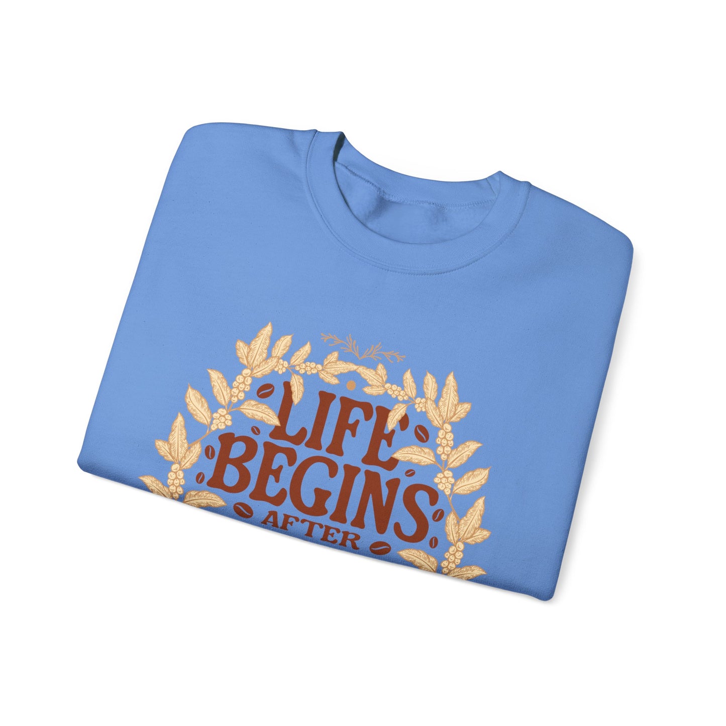 Coffee Lover Sweatshirt - Life Begins with Coffee