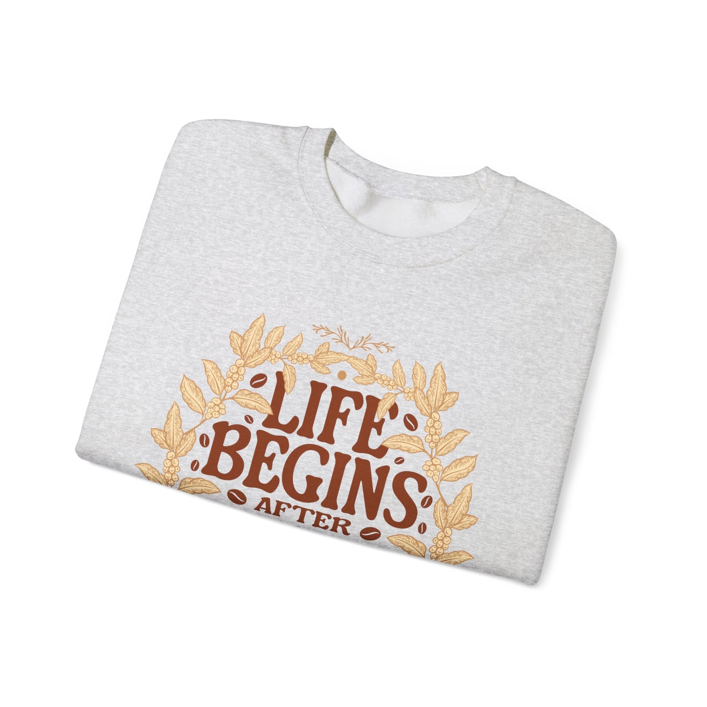 Coffee Lover Sweatshirt - Life Begins with Coffee